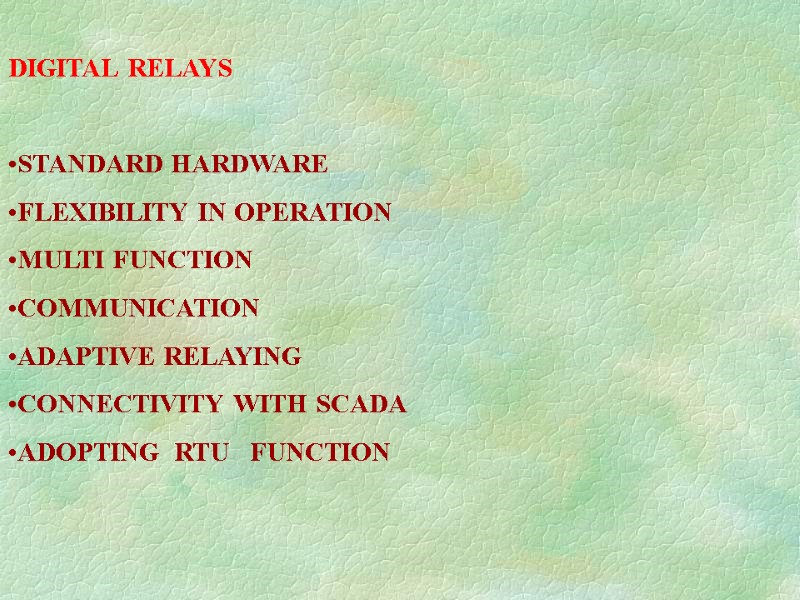 DIGITAL RELAYS  STANDARD HARDWARE FLEXIBILITY IN OPERATION  MULTI FUNCTION COMMUNICATION ADAPTIVE RELAYING